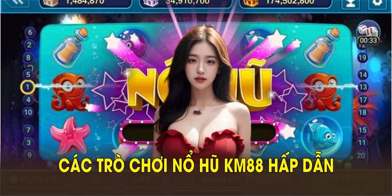 Khám phá các trò chơi nổ hũ KM88 hấp dẫn tại cổng game