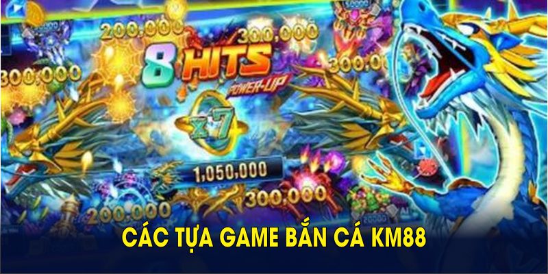 Các tựa game bắn cá KM88 với phần thưởng lớn