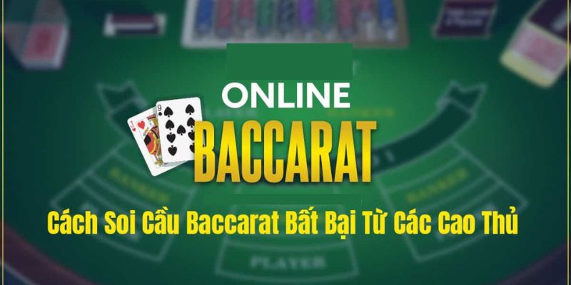 Chia sẻ 1 vài cách soi cầu baccarat cực dễ áp dụng cho tân thủ