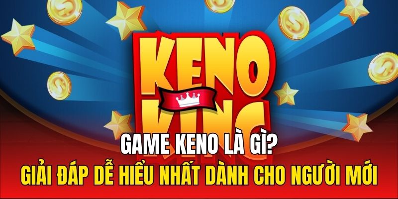 Game Keno Là Gì