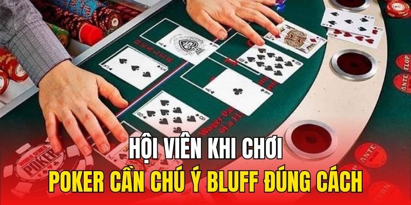 Hội viên khi chơi Poker cần chú ý Bluff đúng cách