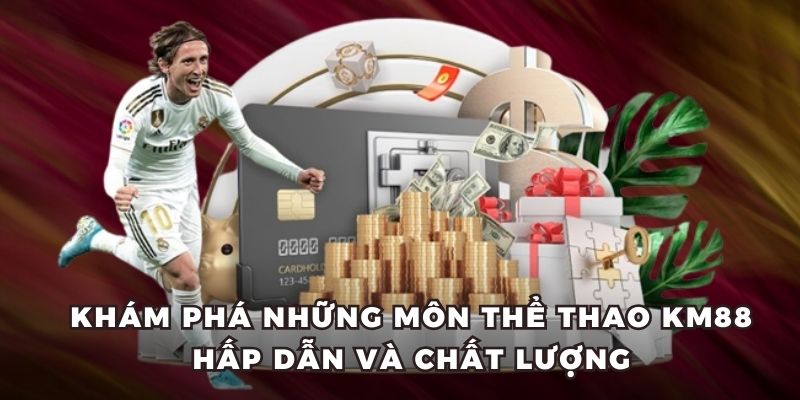 Khám phá những môn thể thao KM88 hấp dẫn và chất lượng