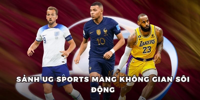 Sảnh UG Sports mang không gian sôi động