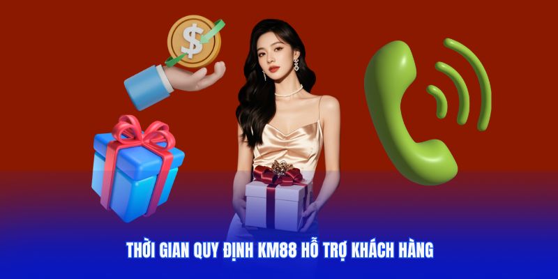 Thời gian quy định KM88 hỗ trợ khách hàng